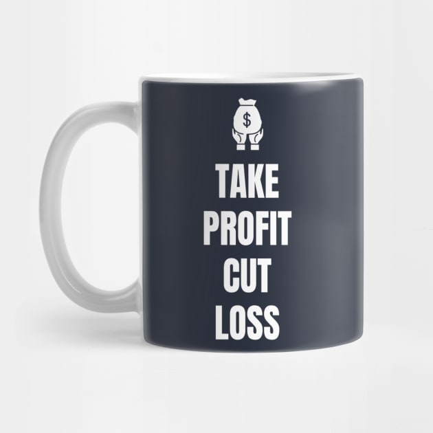 Take Profit Cut Loss by Trader Shirts